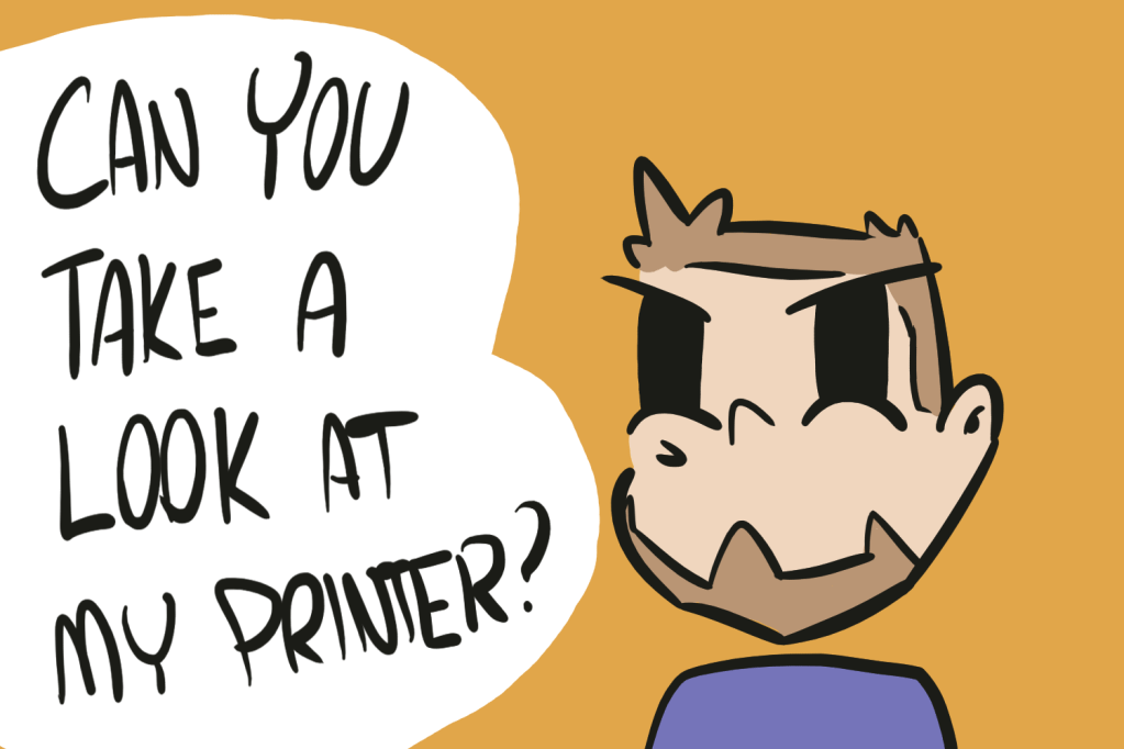 Frostilyte, visualized as a cartoon, being upset that someone asked him to look at their printer